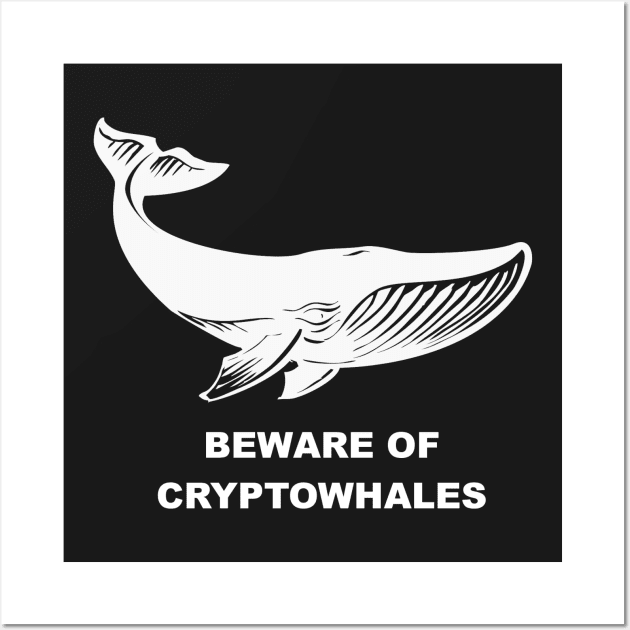 Beware of Cryptowhales Wall Art by cryptogeek